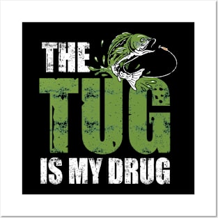 The Tug Is My Drug Funny Bass Fishing Quotes Posters and Art